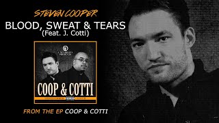 Steven Cooper & J. Cotti - Blood Sweat & Tears (Audio)