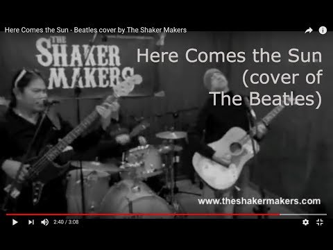 Here Comes the Sun - Beatles cover by The Shaker Makers