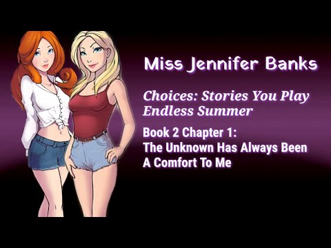 Choices - Endless Summer Book 2 Chapter 1: The Unknown Has Always Been A Comfort To Me (With Quinn)