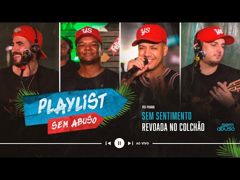 Sem Abuso - Sem Sentimento/Revoada No Colchão #PlaylistSemAbuso