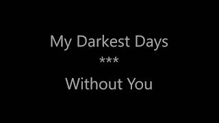 My Darkest Days - Without You lyric video updated version