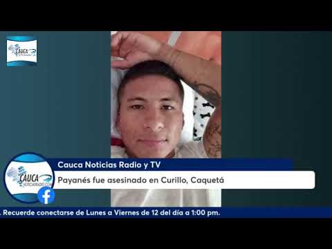 Payanés fue asesinado en Curillo, Caquetá