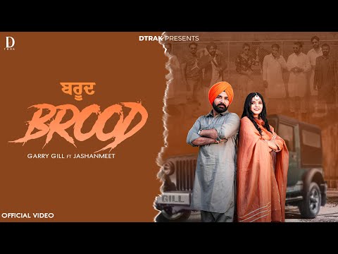 Brood || Official Video|| Garry Gill || Jashanmeet || ft Harjot  || D Trak || New Punjabi Song 2025