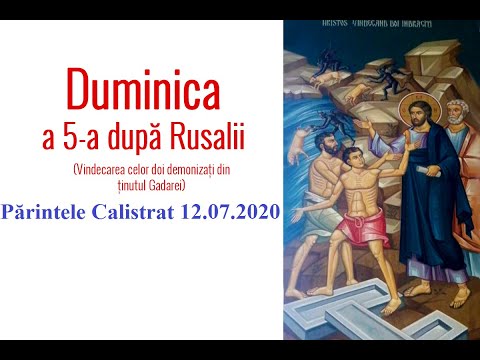 Duminica a V-a după Rusalii – Părintele Calistrat 12.07.2020