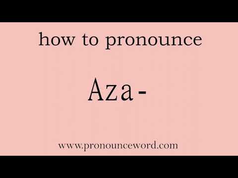 Aza-: How to pronounce Aza- in english (correct!).Start with A. Learn from me.