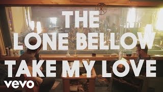 The Lone Bellow - Take My Love (Official Lyric Video)