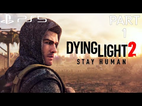 DYING LIGHT 2 STAY HUMAN (PS5) Walkthrough Gameplay  - Part 1 (No Commentary)