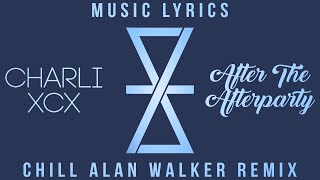 Charli XCX - After The Afterparty (Chill Alan Walker Remix) [Lyrics]