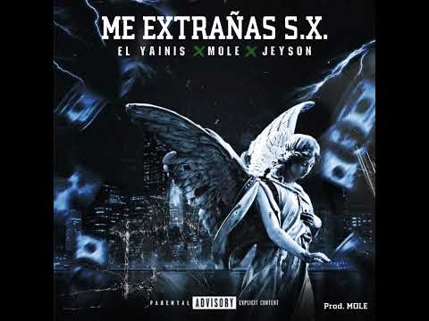 El Yainis ❌ Mole ❌ Jeyson - Me Extrañas S.X. (Audio Oficial) @El Yainis