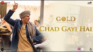 Chad Gayi Hai lyrics | Gold | Akshay Kumar | Mouni Roy | Vishal Dadlani &amp; Sachin-Jigar | 15 Aug 2018