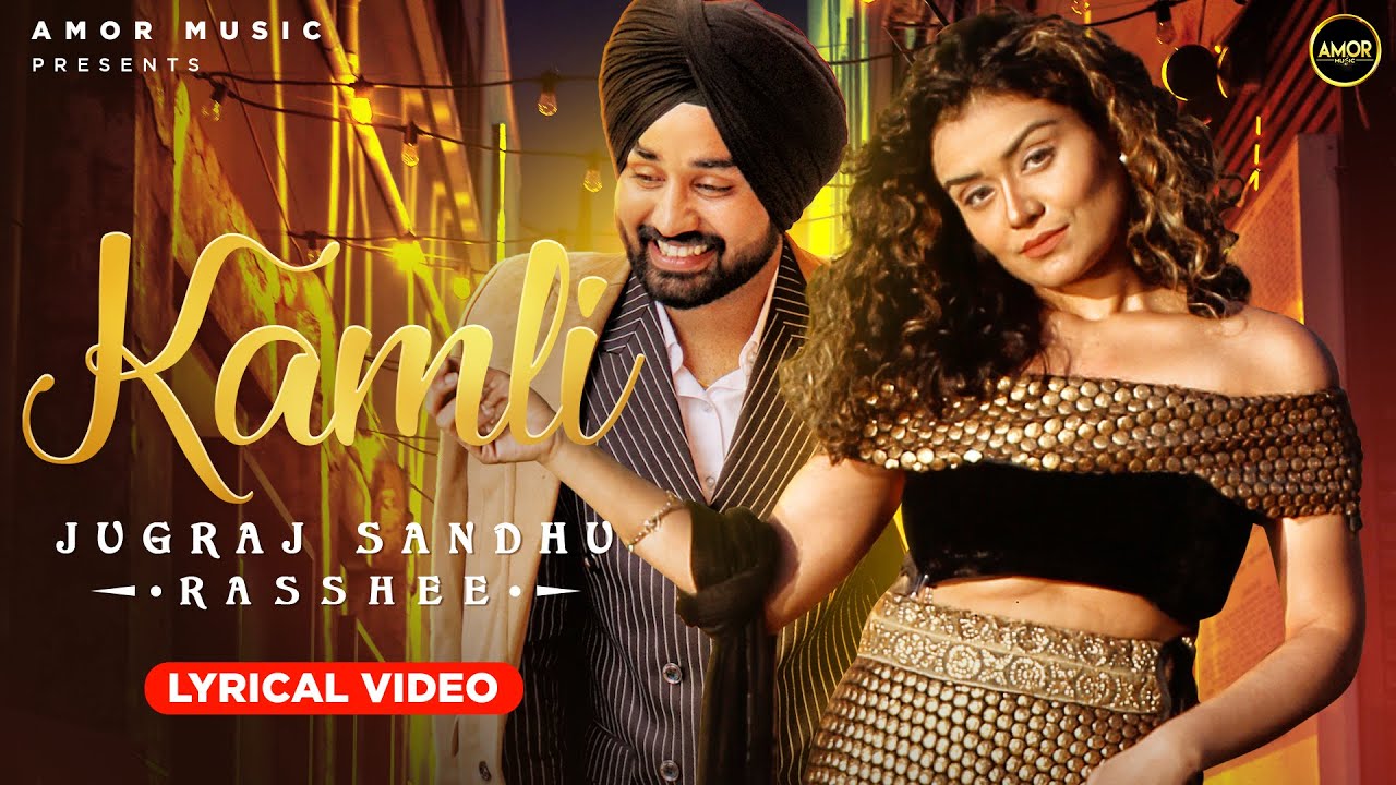 Kamli Lyrics - Jugraj Sandhu , Rasshee Kamli Lyrics - Jugraj Sandhu , Rasshee