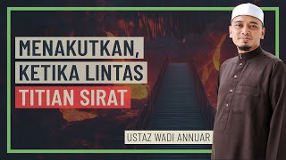 Download lagu Ustaz Wadi Annuar - Menakutkan, Ketika Melintas Titian Sirat mp3 Download lagu Ustaz Wadi Annuar - Menakutkan, Ketika Melintas Titian Sirat mp3