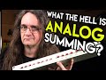 What the Hell is Analog Summing?