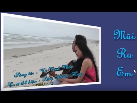 Mãi ru em - Phan Lập Huy