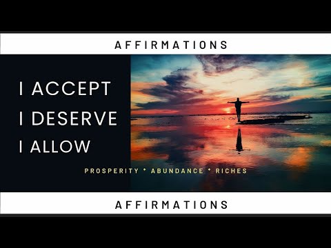 I Accept, I Deserve, I Allow | Prosperity, Abundance, Riches | Affirmation| Meditation