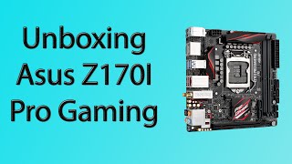 Video thumbnail for [Unboxing] Asus Z170I Pro Gaming by InsideTheGeeks