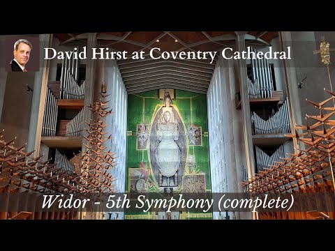 Widor Symphony 5 Complete & Toccata David Hirst on Harrison & Harrison pipe organ Coventry Cathedral