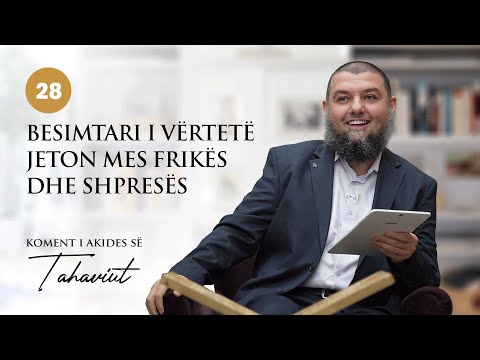 28. Besimtari i vërtetë jeton mes frikës dhe shpresës - Dr. Muhamed Broja