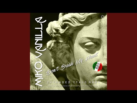 Don't Break My Heart (Extended Vocal Vanilla Mix)