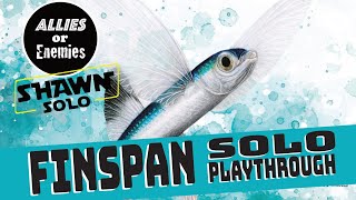 Finspan Solo Playthrough