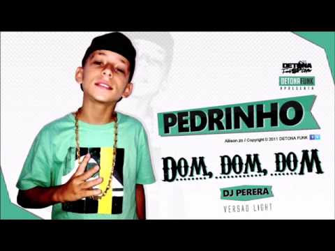 Mc Pedrinho-Dom, Dom, Dom ♫ - Versão Light ♫