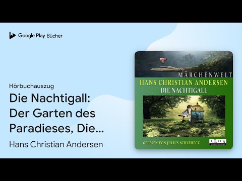 „Die Nachtigall: Der Garten des Paradieses, Die…“ von Hans Christian Andersen · Hörbuchauszug