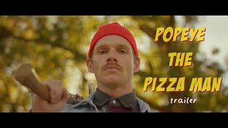 POPEYE THE PIZZA MAN - short film - trailer