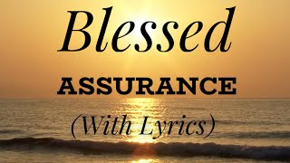 Blessed Assurance (with lyrics) - The most Beautiful Hymn!