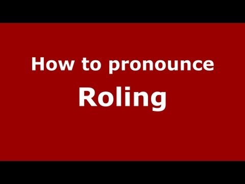 How to Pronounce Roling - PronounceNames.com