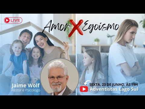 Fim de Semana da Família | Amor x Egoísmo - Pr. Jaime Wolf (23/06/2023)