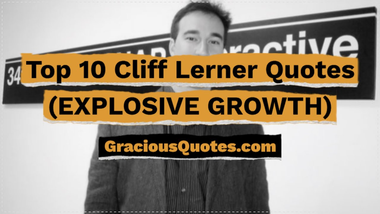 Top 10 Cliff Lerner Quotes (EXPLOSIVE GROWTH) - Gracious Quotes