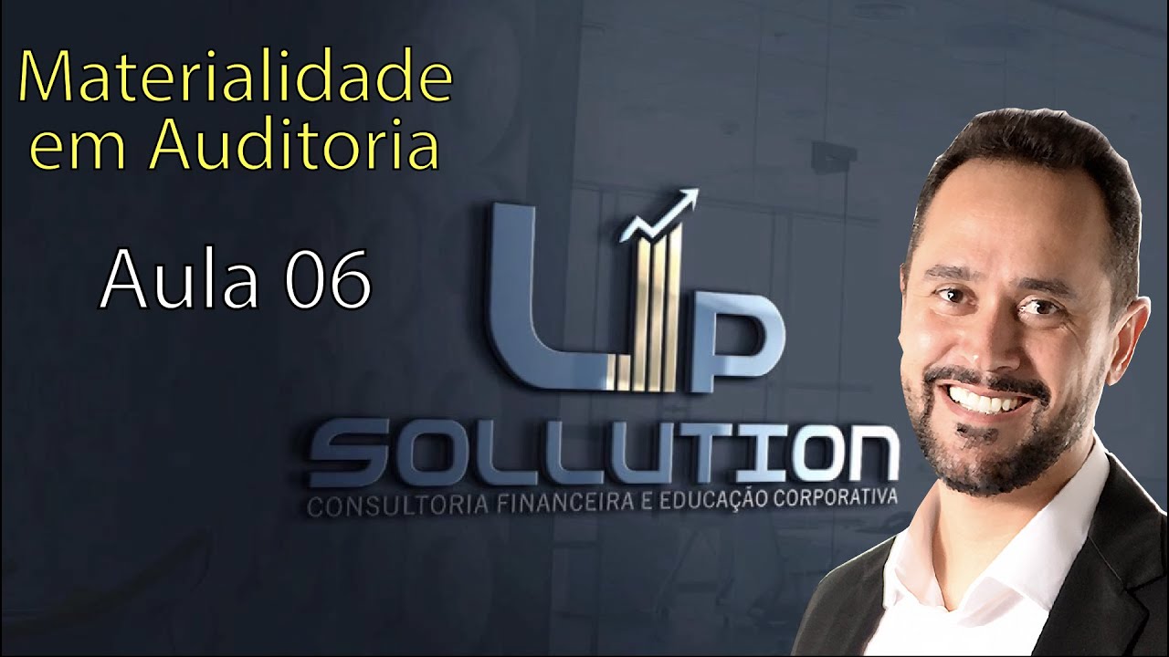 Aula 6 - Materialidade em Auditoria - Série Revisando seus Estudos - Auditoria Contábil