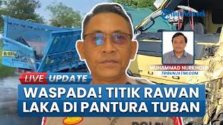 Sejumlah Titik Rawan Kecelakaan di Jalur Pantura Tuban Jadi Sorotan, Satlantas Imbau Para Pemudik