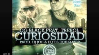 Curiosidad - Og Black Ft. Trebol Clan (Prod. By Dj Joe &amp; EQ El Equalizer)