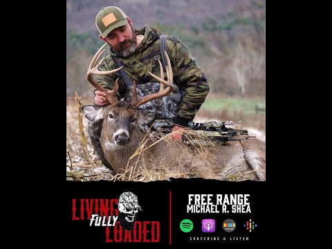Michael R. Shea "Free Range" Living Fully Loaded Ep. 96
