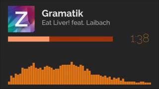 Gramatik - Eat Liver! feat. Laibach