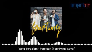 Download lagu Fourtwnty - Yang Terdalam (Peterpan) Live Streaming authentIcity mp3