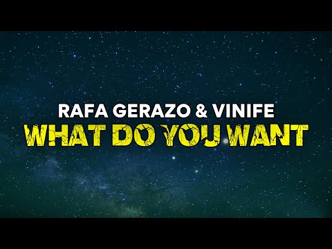 Rafa Gerazo & Vinife - What Do You Want (LYRICS)