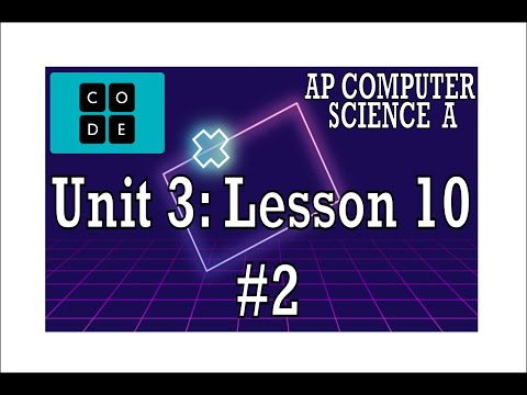AP CS A - Code.org: Unit 3: Lesson 10 #2 (2022)
