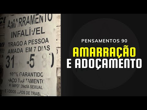 Pensamentos 90 - Amarração e Adoçamento