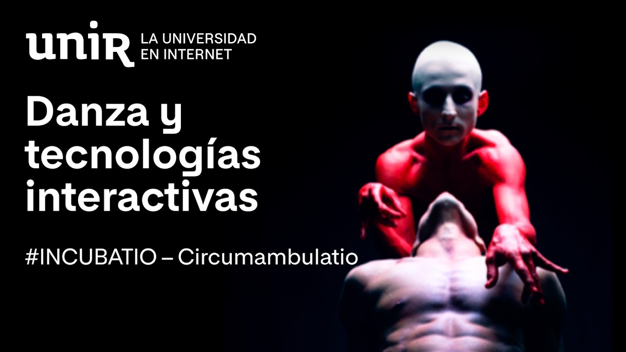 Incubatio - Danza y tecnologias interactivas | #UNIRartes