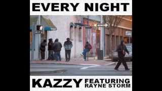 Every Night - Kazzy ft. Rayne Storm (Prod. By Ear2ThaBeat)
