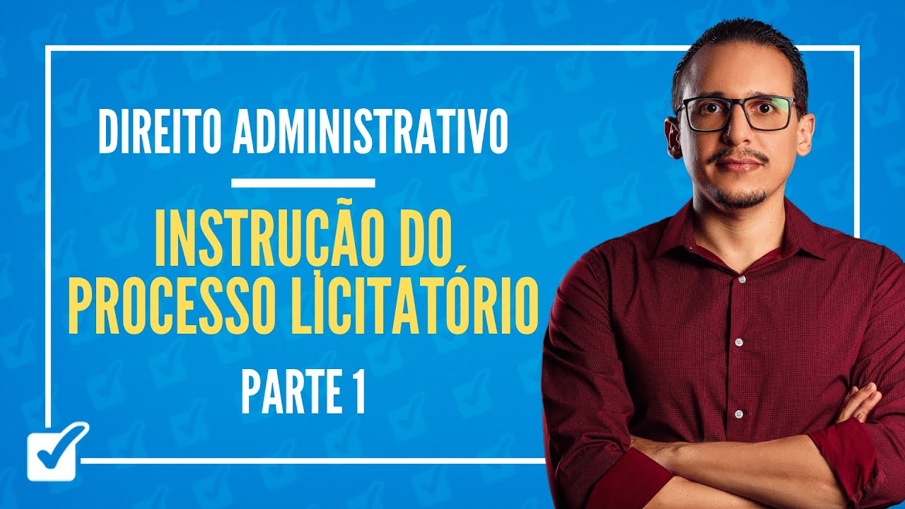 14.03.02. Aula de Instrução do Processo Licitatório-Lei 14.133-2021(Direito Administrativo)- Parte 1