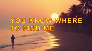 Download lagu YOU KNOW WHERE TO FIND ME mp3 Download lagu YOU KNOW WHERE TO FIND ME mp3