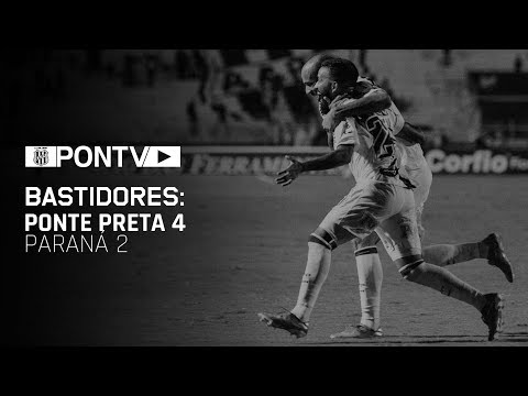 BASTIDORES: Ponte Preta 4 x 2 Paraná