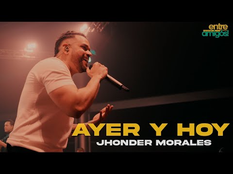 Jhonder Morales - Ayer y Hoy  (En Vivo)