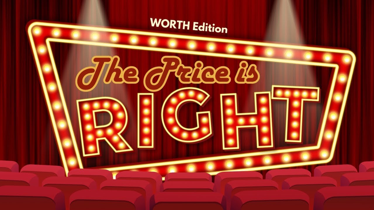 The Price is Right (WORTH Edition)