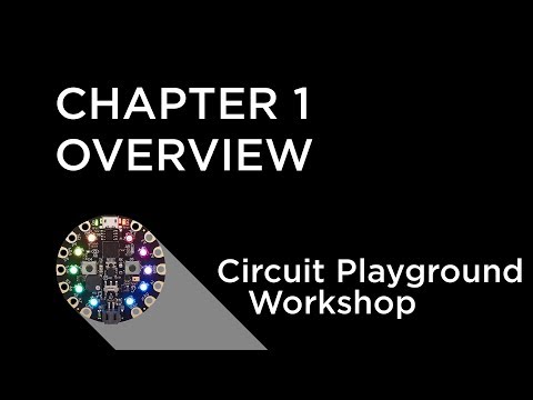 Circuit Playground Express Workshop - Chapter 1 - Overview
