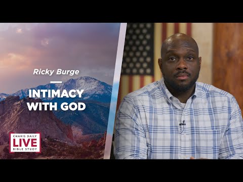 Intimacy With God - Ricky Burge - CDLBS for January 18, 2023