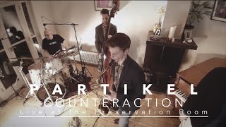 Counteraction /// Partikel /// Live at the Preservation Room